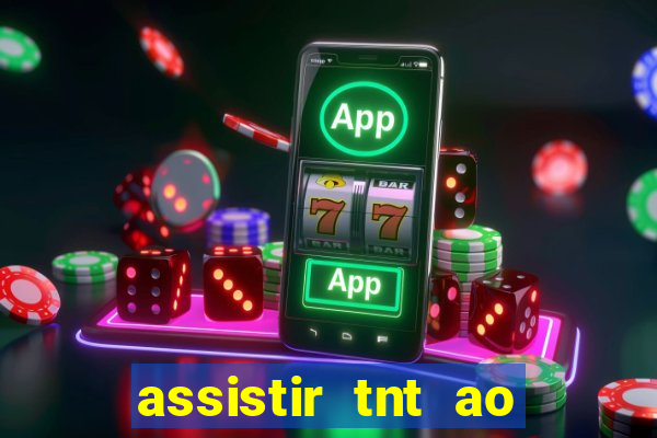 assistir tnt ao vivo gratis online